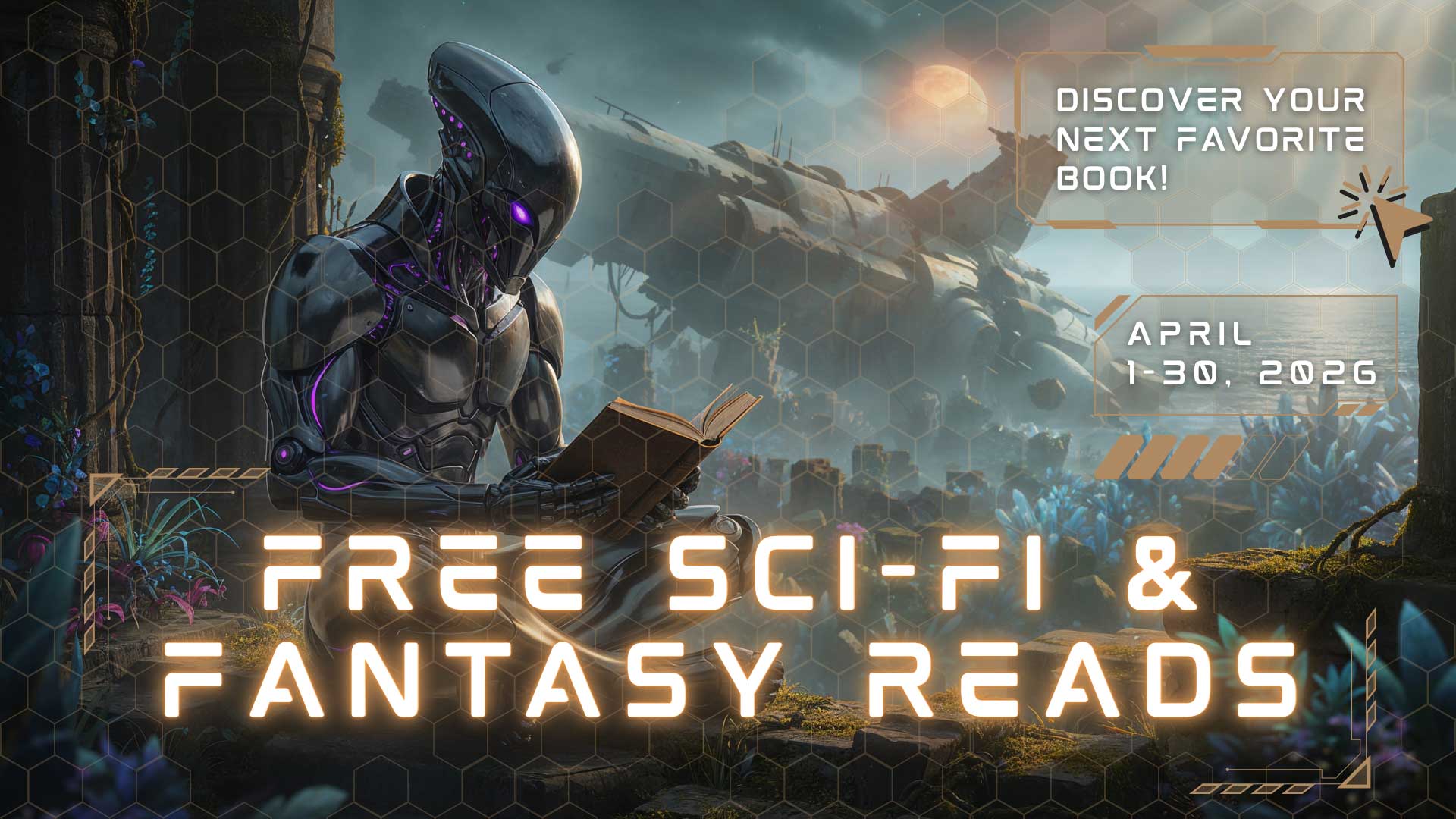A humanoid robot reads a book in an alien landscape with a large spaceship in the background. Text: “Free Sci-Fi & Fantasy Reads, April 1-30, 2026. Discover your next favorite book!”.