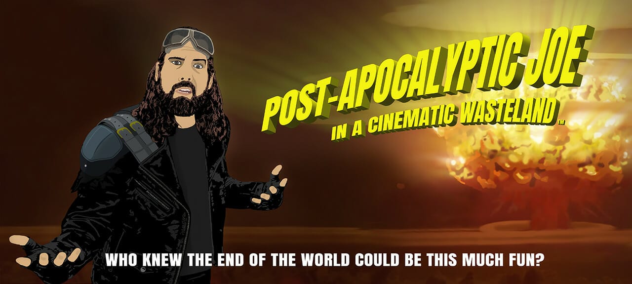 Man dressed in post-apocalyptic clothing with an atomic explosion in the background. Text: Post-Apocalyptic Joe in a Cinematic Wasteland. Who knew the end of the world could be this much fun?